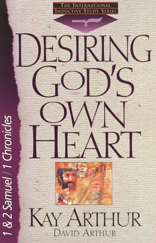 Desiring God's Own Heart: 1and 2 Samuel/1 Chronicles