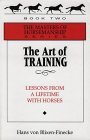 The Art of Training: Lessons from a Lifetime With Horses (The Masters of Horsemanship Series, Bk. 2)