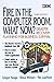 Fire in the Computer Room, What Now?: Disaster Recovery : Preparing for Business Survival
