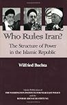 Who Rules Iran?: The Structure of Power in the Islamic Republic