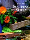 From the Potting Shed: Inspired Projects for and from the Garden (Hardcover)