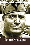 Benito Mussolini (Critical Lives)