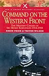 Command on the Western Front: The Military Career of Sir Henry Rawlinson 1914-1918 (Pen & Sword Military Classics, 38)