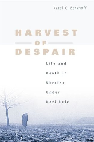 Harvest of Despair: Life and Death in Ukraine under Nazi Rule (Hardcover)