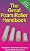 The Great Foam Roller Handbook