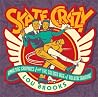 Skate Crazy: Amazing Graphics from the Golden Age of Roller Skating Skate Crazy: Amazing Graphics from the Golden Age of Roller Skating