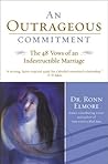 An Outrageous Commitment: The 48 Vows of an Indestructible Marriage An Outrageous Commitment: The 48 Vows of an Indestructible Marriage