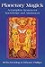 Planetary Magick: The Heart of Western Magick (Llewellyn's High Magick Series)