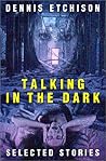 Talking in the Dark: Selected Stories