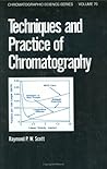 Techniques and Practice of Chromatography (Chromatographic Science Series)