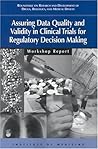 Assuring Data Quality and Validity in Clinical Trials for Regulatory Decision Making: Workshop Report (Compass Series)