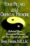 Four Pillars and Oriental Medicine: Celestial Stems, Terrestrial Branches and Five Elements for Health