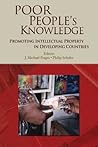 Poor People's Knowledge: Promoting Intellectual Property in Developing Countries (Trade and Development)