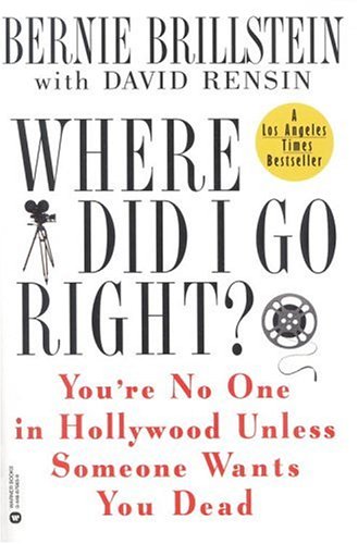 Where Did I Go Right?: You're No One in Hollywood Unless Someone Wants You Dead (Paperback)