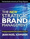The New Strategic Brand Management: Creating and Sustaining Brand Equity Long Term The New Strategic Brand Management: Creating and Sustaining Brand Equity Long Term