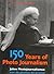 150 Years of Photojournalis...