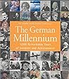 The German Millennium: 1000 Remarkable Years Of Incident And Achievement