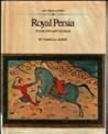 Royal Persia; tales and art of Iran (Art tells a story series)