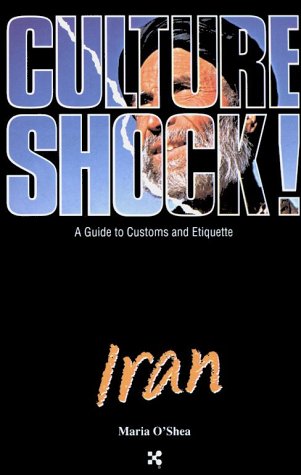 Culture Shock! Iran (Culture Shock! A Survival Guide to Customs & Etiquette)