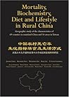 Mortality, Biochemistry, Diet and Lifestyle in Rural China: Geographic Study of the Characteristics of 69 Counties in Mainland China and 16 Areas in Taiwan Mortality, Biochemistry, Diet and Lifestyle in Rural China: Geographic Study of the Characteristics of 69 Counties in Mainland China and 16 Areas in Taiwan