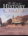 The Illustrated History of Canada: A Canadian Classic, Now Completely Revised
