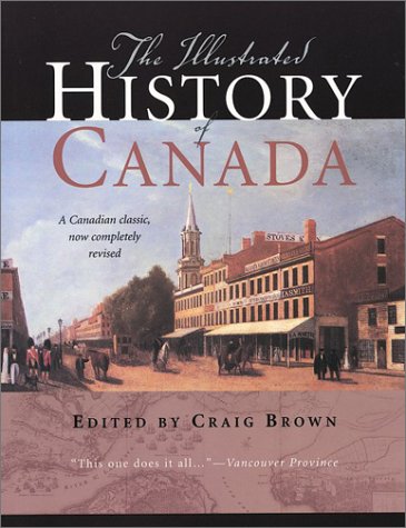 The Illustrated History of Canada: A Canadian Classic, Now Completely Revised (Paperback)