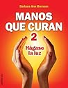 Manos Que Curan 2: Hagase la Luz (Spanish Edition) Manos Que Curan 2: Hagase la Luz (Spanish Edition)