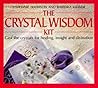 The Crystal Wisdom Kit: Cast the Crystals for Healing, Insight and Divination
