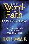 The Word-Faith Controversy: Understanding the Health and Wealth Gospel