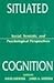 Situated Cognition: Social, Semiotic, and Psychological Perspectives