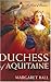 Duchess of Aquitaine: A Novel of Eleanor