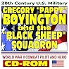 20th Century U.S. Military: Gregory "Pappy" Boyington and the "Black Sheep" Squadron, World War II Medal of Honor Winner and American Hero