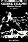 The Lithographs of George Bellows: A Catalogue Raisonne