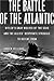 The Battle Of The Atlantic