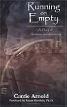 Running on Empty by Carrie Arnold Running on Empty by Carrie Arnold