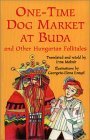 One-Time Dog Market at Buda and Other Hungarian Folktales by Irma Molnar