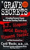 Grave Secrets: Leading Forensic Expert Reveals Startling Truth about O.J. Simpson, David Koresh, Vincent Foster, and Other Sensational Cases