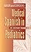 Medical Spanish in Pediatrics: An Instant Translator