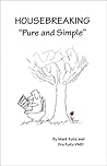 Housebreaking: Pure and Simple Housebreaking: Pure and Simple