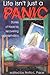 Life Isn't Just a Panic: Stories of Hope by Recovering Agoraphobics