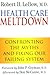 Health Care Meltdown: Confronting the Myths and Fixing Our Failing System