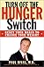 Turn Off The Hunger Switch: Reset Your Brain to Change Your Weight