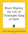 Black Majesty The Life Of Christophe King Of Haiti by John W. Vandercook