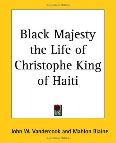 Black Majesty The Life Of Christophe King Of Haiti (Paperback)