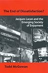 The End of Dissatisfaction: Jacques Lacan and the Emerging Society of Enjoyment (Psychoanalysis and Culture)