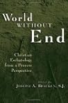 World Without End: Christian Eschatology From A Process Perspective