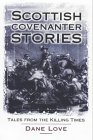Scottish Covenanter Stories: Tales from the Killing Times Scottish Covenanter Stories: Tales from the Killing Times