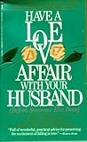Have a Love Affair With Your Husband (Before Someone Else Does)