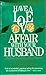 Have a Love Affair With Your Husband (Before Someone Else Does)