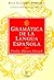 Gramática de la lengua española by Emilio Alarcos Llorach